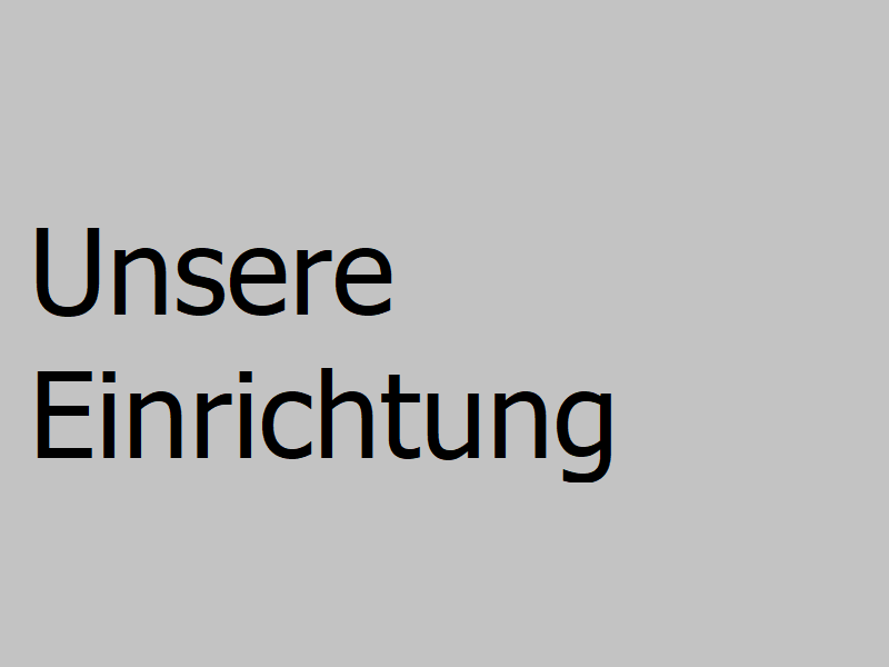 Unsere Einrichtung Überschrift.png