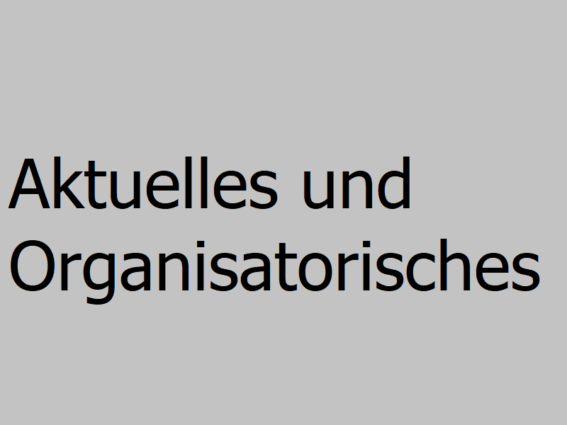 Aktuelles und Organisatorisches Überschrift.png